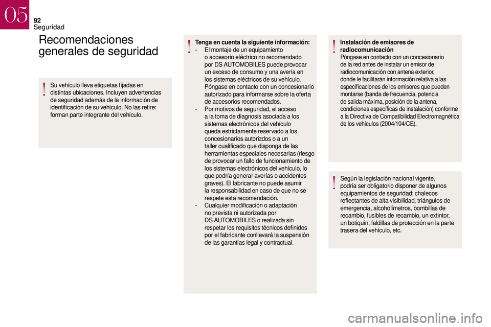 CITROEN DS3 2018 Manuales de Empleo (in Spanish) 92
Recomendaciones
generales de seguridad
Su vehÃculo lleva etiquetas fijadas en
distintas ubicaciones. Incluyen advertencias
de seguridad además de la información de
identificación de su vehà CITROEN DS3 2018 Manuales de Empleo (in Spanish) 92
Recomendaciones
generales de seguridad
Su vehÃculo lleva etiquetas fijadas en
distintas ubicaciones. Incluyen advertencias
de seguridad además de la información de
identificación de su vehÃ