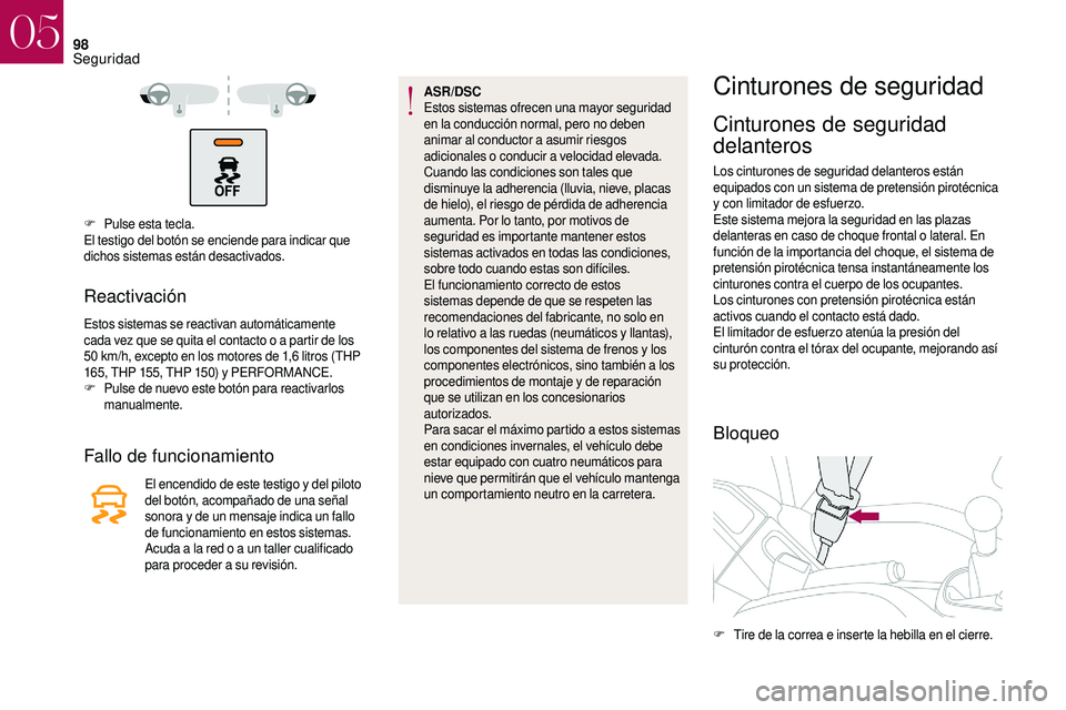 CITROEN DS3 2018 Manuales de Empleo (in Spanish) 98
F Pulse esta tecla.
El testigo del botón se enciende para indicar que
dichos sistemas están desactivados.
Reactivación
Estos sistemas se reactivan automáticamente
cada vez que se quita el con CITROEN DS3 2018 Manuales de Empleo (in Spanish) 98
F Pulse esta tecla.
El testigo del botón se enciende para indicar que
dichos sistemas están desactivados.
Reactivación
Estos sistemas se reactivan automáticamente
cada vez que se quita el con