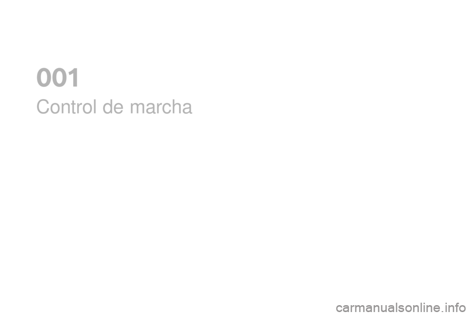 CITROEN DS3 2017 Manuales de Empleo (in Spanish) DS3_es_Chap01_controle-de-marche_ed02-2015
Control de marcha
0 CITROEN DS3 2017 Manuales de Empleo (in Spanish) DS3_es_Chap01_controle-de-marche_ed02-2015
Control de marcha
0