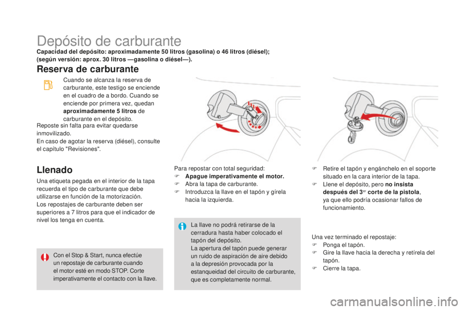 CITROEN DS3 2017  Manuales de Empleo (in Spanish) DS3_es_Chap08_info-pratiques_ed02-2015
Depósito de carburanteCapacidad del depósito: aproximadamente 50 litros (gasolina) o 46 litros (diésel);  
( según versión: aprox. 30   litros — gasolina 