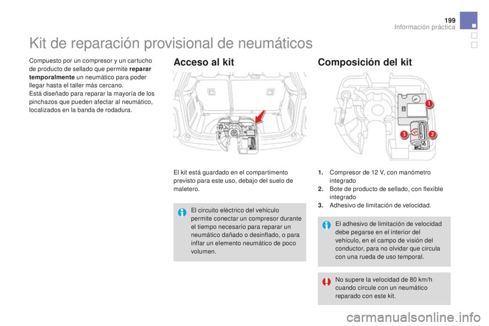 CITROEN DS3 2017 Manuales de Empleo (in Spanish) 199
DS3_es_Chap08_info-pratiques_ed02-2015
El adhesivo de limitación de velocidad
debe pegarse en el interior del
vehículo, en el campo de visión del
conductor, para no olvidar que circula
con CITROEN DS3 2017 Manuales de Empleo (in Spanish) 199
DS3_es_Chap08_info-pratiques_ed02-2015
El adhesivo de limitación de velocidad
debe pegarse en el interior del
vehículo, en el campo de visión del
conductor, para no olvidar que circula
con