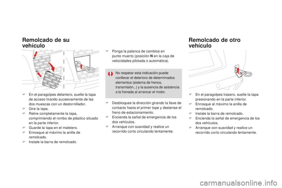 CITROEN DS3 2017 Manuales de Empleo (in Spanish) DS3_es_Chap08_info-pratiques_ed02-2015
F En el paragolpes delantero, suelte la tapa de acceso tirando sucesivamente de las
dos muescas con un destornillador.
F
G
ire la tapa.
F
R
etire completa CITROEN DS3 2017 Manuales de Empleo (in Spanish) DS3_es_Chap08_info-pratiques_ed02-2015
F En el paragolpes delantero, suelte la tapa de acceso tirando sucesivamente de las
dos muescas con un destornillador.
F
G
ire la tapa.
F
R
etire completa