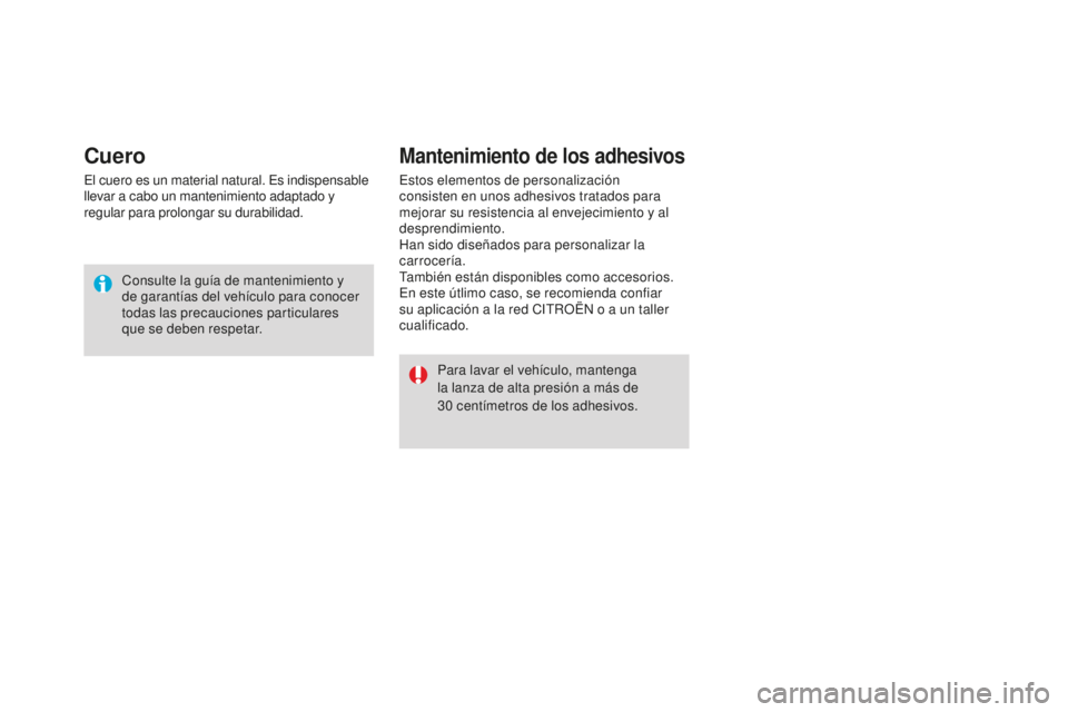 CITROEN DS3 2017 Manuales de Empleo (in Spanish) DS3_es_Chap08_info-pratiques_ed02-2015
Cuero
El cuero es un material natural. Es indispensable
llevar a cabo un mantenimiento adaptado y
regular para prolongar su durabilidad.Consulte la guía de ma CITROEN DS3 2017 Manuales de Empleo (in Spanish) DS3_es_Chap08_info-pratiques_ed02-2015
Cuero
El cuero es un material natural. Es indispensable
llevar a cabo un mantenimiento adaptado y
regular para prolongar su durabilidad.Consulte la guía de ma