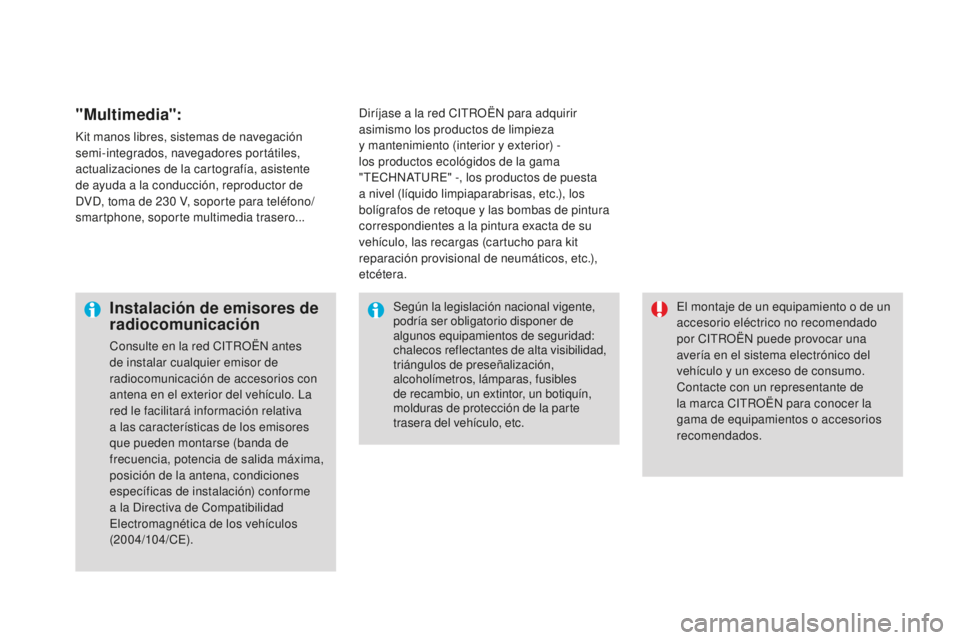 CITROEN DS3 2017  Manuales de Empleo (in Spanish) DS3_es_Chap08_info-pratiques_ed02-2015
"Multimedia":
Kit manos libres, sistemas de navegación 
semi-integrados, navegadores portátiles, 
actualizaciones de la cartografía, asistente 
de ayu