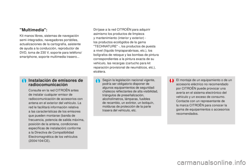 CITROEN DS3 2017 Manuales de Empleo (in Spanish) DS3_es_Chap08_info-pratiques_ed02-2015
"Multimedia":
Kit manos libres, sistemas de navegación
semi-integrados, navegadores portátiles,
actualizaciones de la cartografía, asistente
de ayu CITROEN DS3 2017 Manuales de Empleo (in Spanish) DS3_es_Chap08_info-pratiques_ed02-2015
"Multimedia":
Kit manos libres, sistemas de navegación
semi-integrados, navegadores portátiles,
actualizaciones de la cartografía, asistente
de ayu