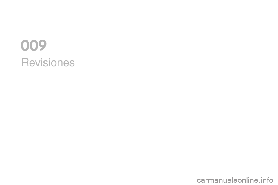 CITROEN DS3 2017 Manuales de Empleo (in Spanish) DS3_es_Chap09_verifications_ed02-2015
Revisiones
0 CITROEN DS3 2017 Manuales de Empleo (in Spanish) DS3_es_Chap09_verifications_ed02-2015
Revisiones
0