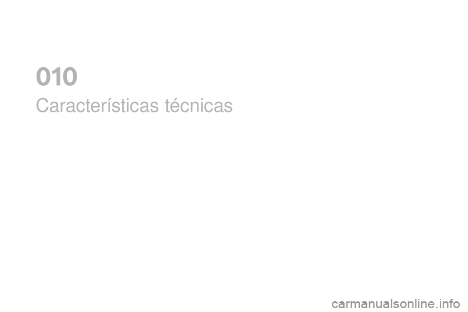 CITROEN DS3 2017 Manuales de Empleo (in Spanish) DS3_es_Chap10_caracteristiques_ed02-2015
Características técnicas
01 CITROEN DS3 2017 Manuales de Empleo (in Spanish) DS3_es_Chap10_caracteristiques_ed02-2015
Características técnicas
01