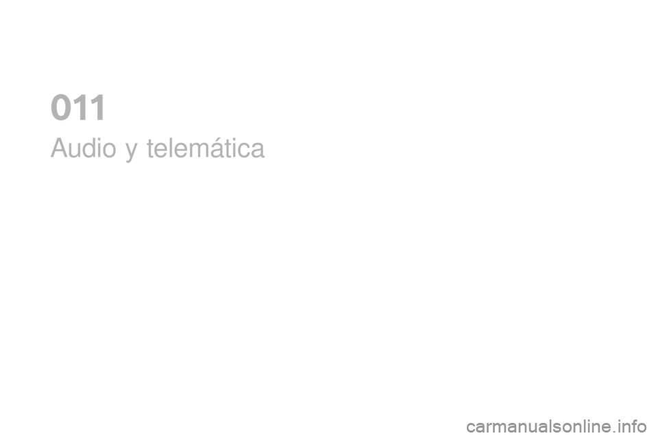 CITROEN DS3 2017 Manuales de Empleo (in Spanish) DS3_es_Chap11_audio_ed02-2015
Audio y telemática
0 CITROEN DS3 2017 Manuales de Empleo (in Spanish) DS3_es_Chap11_audio_ed02-2015
Audio y telemática
0
