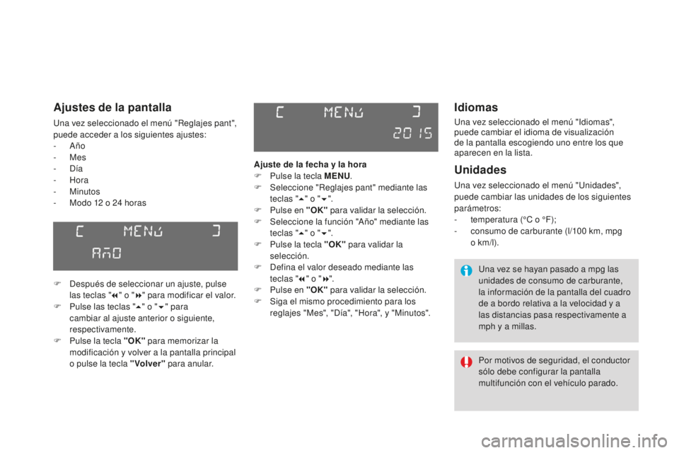 CITROEN DS3 2017  Manuales de Empleo (in Spanish) DS3_es_Chap01_controle-de-marche_ed02-2015
Idiomas
Una vez seleccionado el menú "Idiomas", 
puede cambiar el idioma de visualización 
de la pantalla escogiendo uno entre los que 
aparecen en