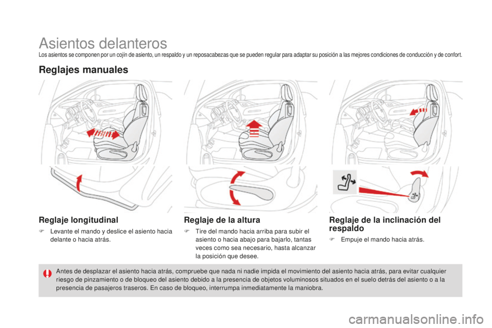 CITROEN DS3 2017 Manuales de Empleo (in Spanish) DS3_es_Chap03_confort_ed02-2015
Asientos delanterosLos asientos se componen por un cojín de asiento, un respaldo y un reposacabezas que se pueden regular para adaptar su posición a las mejores condi CITROEN DS3 2017 Manuales de Empleo (in Spanish) DS3_es_Chap03_confort_ed02-2015
Asientos delanterosLos asientos se componen por un cojín de asiento, un respaldo y un reposacabezas que se pueden regular para adaptar su posición a las mejores condi