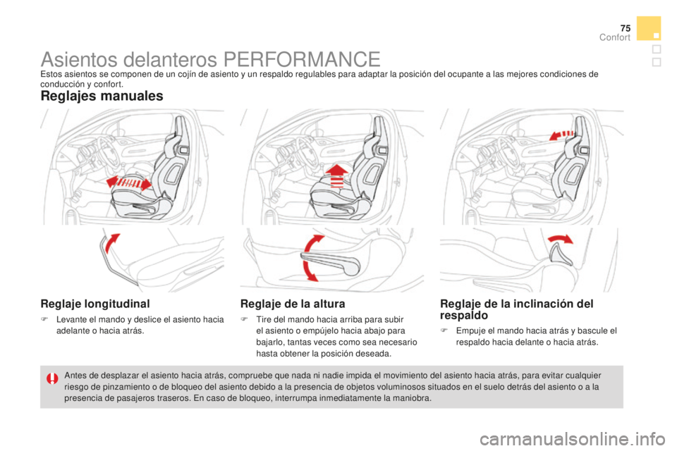 CITROEN DS3 2017 Manuales de Empleo (in Spanish) 75
DS3_es_Chap03_confort_ed02-2015
Asientos delanteros PERFORMANCEEstos asientos se componen de un cojín de asiento y un respaldo regulables para adaptar la posición del ocupante a las mejores condi CITROEN DS3 2017 Manuales de Empleo (in Spanish) 75
DS3_es_Chap03_confort_ed02-2015
Asientos delanteros PERFORMANCEEstos asientos se componen de un cojín de asiento y un respaldo regulables para adaptar la posición del ocupante a las mejores condi