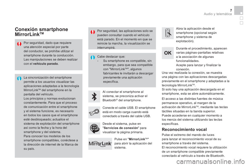 CITROEN DS3 2016 Manuales de Empleo (in Spanish) Audio y telemática 7
Por seguridad, dado que requiere
una atención especial por parte
del conductor, se prohíbe utilizar el
smartphone durante la conducción.
Las manipulaciones se debe CITROEN DS3 2016 Manuales de Empleo (in Spanish) Audio y telemática 7
Por seguridad, dado que requiere
una atención especial por parte
del conductor, se prohíbe utilizar el
smartphone durante la conducción.
Las manipulaciones se debe