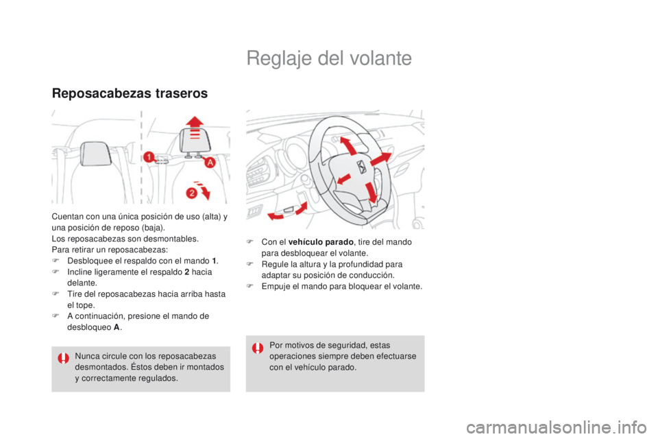 CITROEN DS3 2016  Manuales de Empleo (in Spanish) DS3_es_Chap03_confort_ed01-2015
Cuentan con una única posición de uso (alta) y 
una posición de reposo (baja).
Los reposacabezas son desmontables.
Para retirar un reposacabezas:
F 
D
 esbloquee el 