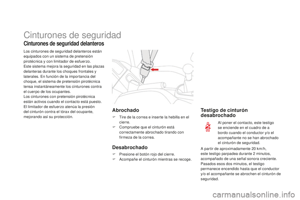 CITROEN DS3 2015 Manuales de Empleo (in Spanish) Cinturones de seguridad
Cinturones de seguridad delanteros
los cinturones de seguridad delanteros están
equipados con un sistema de pretensión
pirotécnica y con limitador de esfuerzo.
es
te siste CITROEN DS3 2015 Manuales de Empleo (in Spanish) Cinturones de seguridad
Cinturones de seguridad delanteros
los cinturones de seguridad delanteros están
equipados con un sistema de pretensión
pirotécnica y con limitador de esfuerzo.
es
te siste