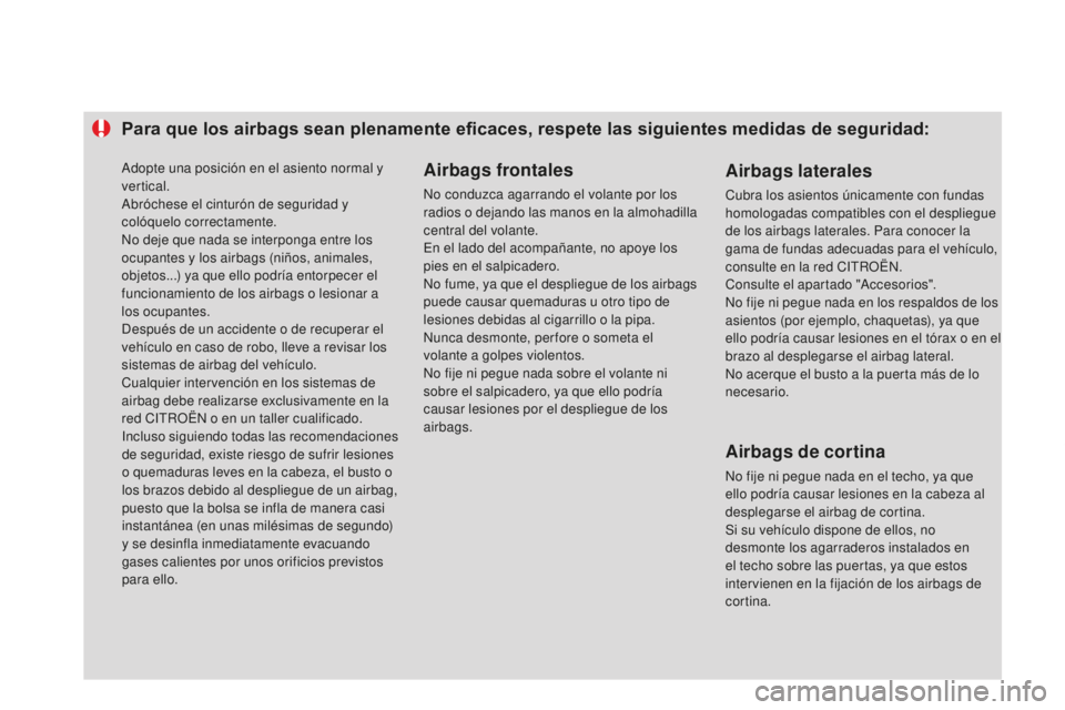 CITROEN DS3 2015 Manuales de Empleo (in Spanish) Para que los airbags sean plenamente eficaces, respete las siguientes medidas de seguridad:Airbags frontales
no conduzca agarrando el volante por los
radios o dejando las manos en la almohadilla
cen CITROEN DS3 2015 Manuales de Empleo (in Spanish) Para que los airbags sean plenamente eficaces, respete las siguientes medidas de seguridad:Airbags frontales
no conduzca agarrando el volante por los
radios o dejando las manos en la almohadilla
cen