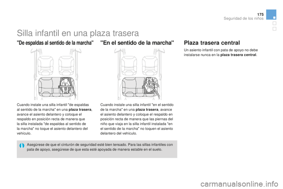CITROEN DS3 2015 Manuales de Empleo (in Spanish) 175
DS3_es_Chap09_securite-enfants_ed01-2014
Silla infantil en una plaza trasera
"De espaldas al sentido de la marcha"
Cuando instale una silla infantil "de espaldas
al sentido de la marc CITROEN DS3 2015 Manuales de Empleo (in Spanish) 175
DS3_es_Chap09_securite-enfants_ed01-2014
Silla infantil en una plaza trasera
"De espaldas al sentido de la marcha"
Cuando instale una silla infantil "de espaldas
al sentido de la marc