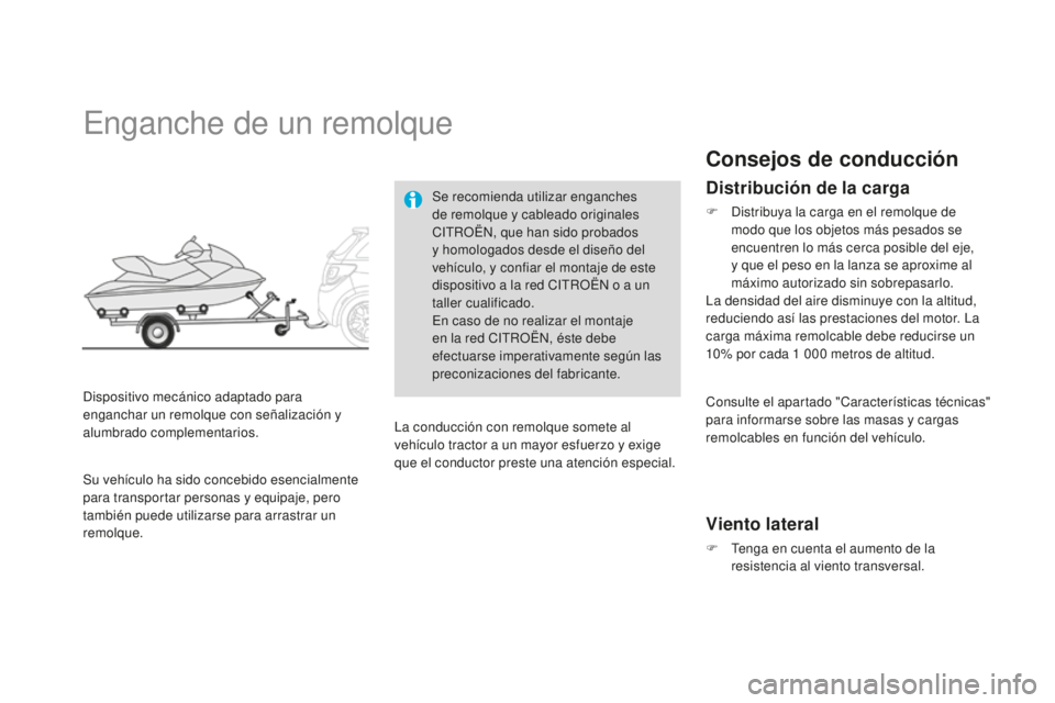 CITROEN DS3 2015  Manuales de Empleo (in Spanish) DS3_es_Chap10_info-pratiques_ed01-2014
enganche de un remolque
Dispositivo mecánico adaptado para 
enganchar un remolque con señalización y 
alumbrado complementarios.Se recomienda utilizar enganch
