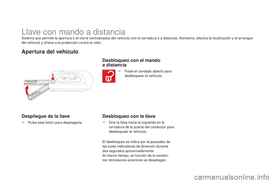CITROEN DS3 2015 Manuales de Empleo (in Spanish) DS3_es_Chap03_ouvertures_ed01-2014
llave con mando a distanciaSistema que permite la apertura o el cierre centralizados del vehículo con la cerradura o a distancia. asimismo, efectúa la localizació CITROEN DS3 2015 Manuales de Empleo (in Spanish) DS3_es_Chap03_ouvertures_ed01-2014
llave con mando a distanciaSistema que permite la apertura o el cierre centralizados del vehículo con la cerradura o a distancia. asimismo, efectúa la localizació