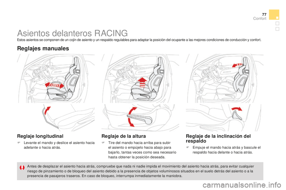 CITROEN DS3 2015 Manuales de Empleo (in Spanish) 77
DS3_es_Chap04_confort_ed01-2014
asientos delanteros RaCinGestos asientos se componen de un cojín de asiento y un respaldo regulables para adaptar la posición del ocupante a las mejores condicione CITROEN DS3 2015 Manuales de Empleo (in Spanish) 77
DS3_es_Chap04_confort_ed01-2014
asientos delanteros RaCinGestos asientos se componen de un cojín de asiento y un respaldo regulables para adaptar la posición del ocupante a las mejores condicione