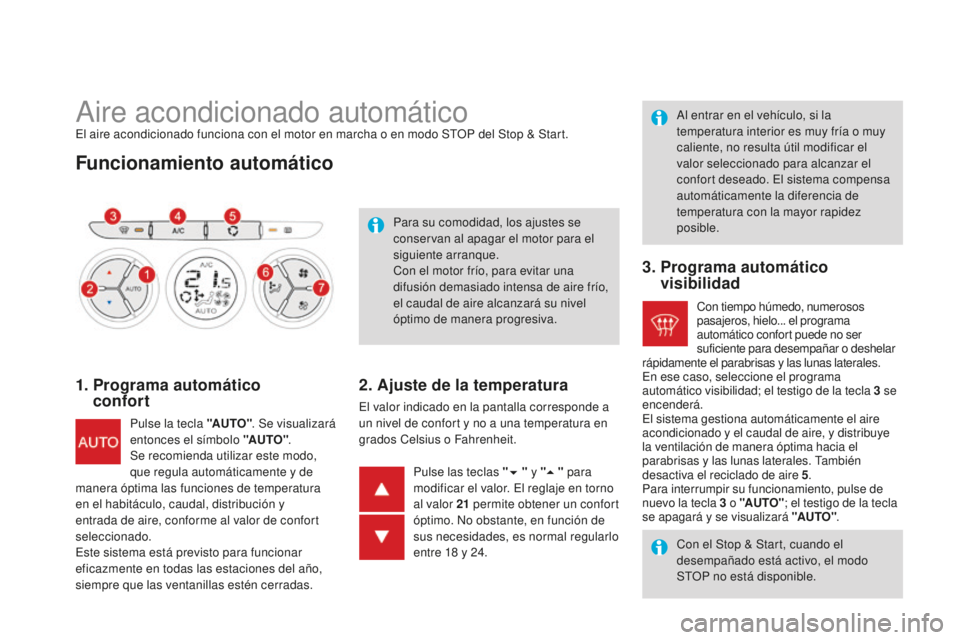 CITROEN DS3 2015  Manuales de Empleo (in Spanish) DS3_es_Chap04_confort_ed01-2014
aire acondicionado automáticoel aire acondicionado funciona con el motor en marcha o en modo StOP del Stop & Start.
Funcionamiento automático
1.  Programa automático