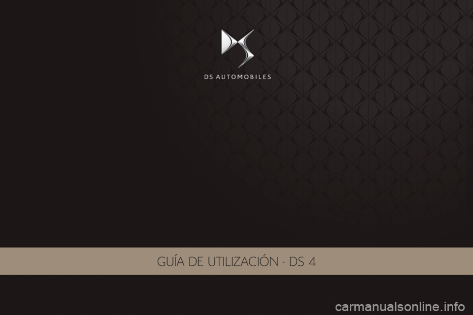 CITROEN DS4 2017 Manuales de Empleo (in Spanish) DS4_es_Chap00_couverture_ed01-2016
Guía De utilización - DS 4 CITROEN DS4 2017 Manuales de Empleo (in Spanish) DS4_es_Chap00_couverture_ed01-2016
Guía De utilización - DS 4
