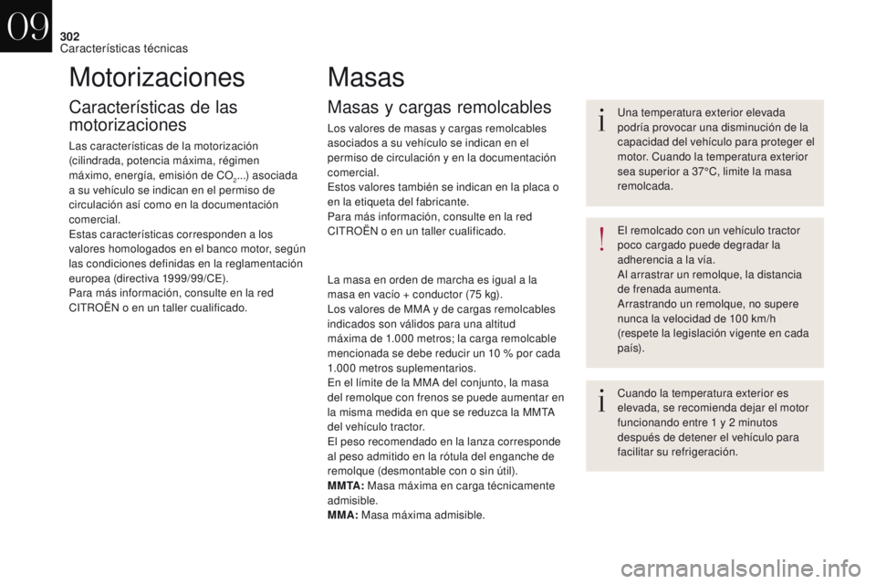 CITROEN DS4 2017  Manuales de Empleo (in Spanish) 302
DS4_es_Chap09_caracteristiques_ed01-2016
Motorizaciones
Características de las 
motorizaciones
Las características de la motorización 
(cilindrada, potencia máxima, régimen 
máximo, energía