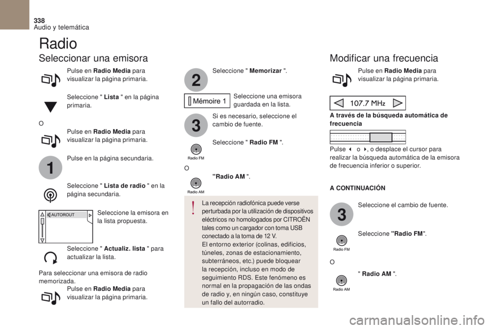 CITROEN DS4 2017  Manuales de Empleo (in Spanish) 2
3
3
1
338
DS4_es_Chap10b_SMEGplus_ed01-2016
Pulse en Radio Media para 
visualizar la página primaria.
Pulse en Radio Media  para 
visualizar la página primaria. Seleccione " Memorizar
 ".
