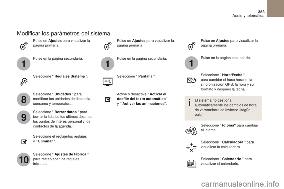 CITROEN DS4 2017 Manuales de Empleo (in Spanish) 111
8
9
10
353
DS4_es_Chap10b_SMEGplus_ed01-2016
Pulse en Ajustes para visualizar la
página primaria. Pulse en Ajustes
para visualizar la
página primaria.
Pulse en Ajustes
para visualizar la
pà CITROEN DS4 2017 Manuales de Empleo (in Spanish) 111
8
9
10
353
DS4_es_Chap10b_SMEGplus_ed01-2016
Pulse en Ajustes para visualizar la
página primaria. Pulse en Ajustes
para visualizar la
página primaria.
Pulse en Ajustes
para visualizar la
pÃ