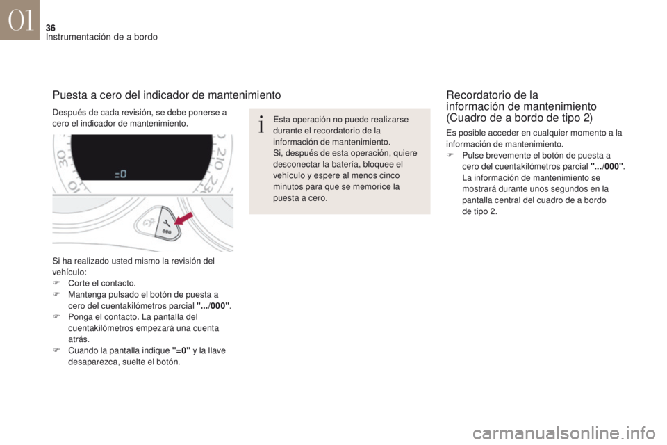 CITROEN DS4 2017 Manuales de Empleo (in Spanish) 36
DS4_es_Chap01_instruments-de-bord_ed01-2016
Si ha realizado usted mismo la revisión del
vehÃculo:
F
C
orte el contacto.
F
M
antenga pulsado el botón de puesta a
cero del cuentakilómetros CITROEN DS4 2017 Manuales de Empleo (in Spanish) 36
DS4_es_Chap01_instruments-de-bord_ed01-2016
Si ha realizado usted mismo la revisión del
vehÃculo:
F
C
orte el contacto.
F
M
antenga pulsado el botón de puesta a
cero del cuentakilómetros