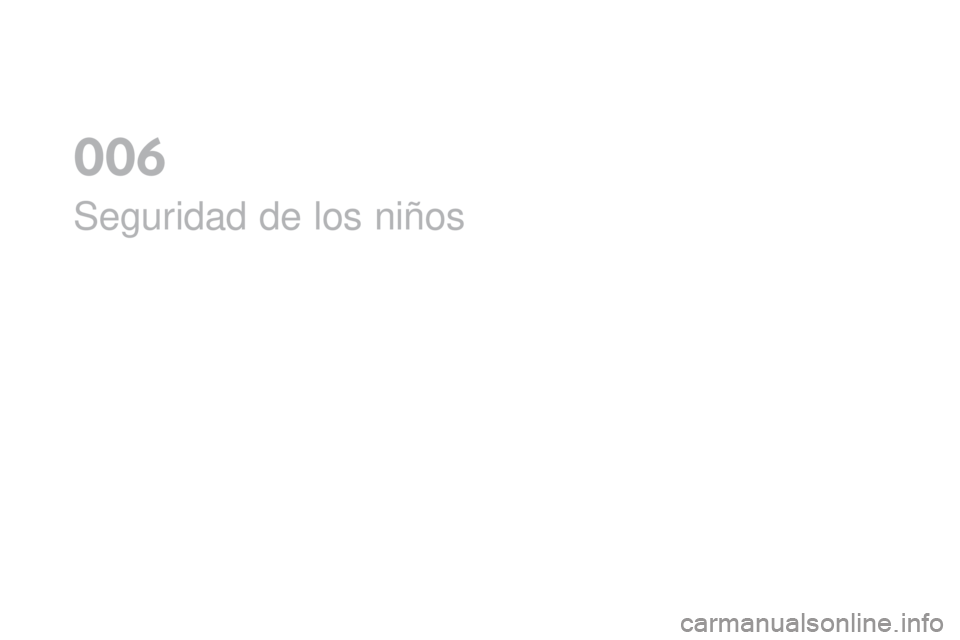 CITROEN DS4 2016  Manuales de Empleo (in Spanish) DS4_es_Chap06_securite enfants_ed03-2015
Seguridad de los niños
0  
