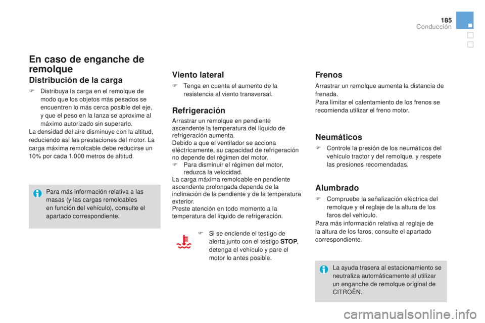 CITROEN DS4 2016 Manuales de Empleo (in Spanish) 185
DS4_es_Chap08_conduite_ed03-2015
En caso de enganche de
remolque
Distribución de la carga
F Distribuya la carga en el remolque de modo que los objetos más pesados se
encuentren lo más cerca p CITROEN DS4 2016 Manuales de Empleo (in Spanish) 185
DS4_es_Chap08_conduite_ed03-2015
En caso de enganche de
remolque
Distribución de la carga
F Distribuya la carga en el remolque de modo que los objetos más pesados se
encuentren lo más cerca p