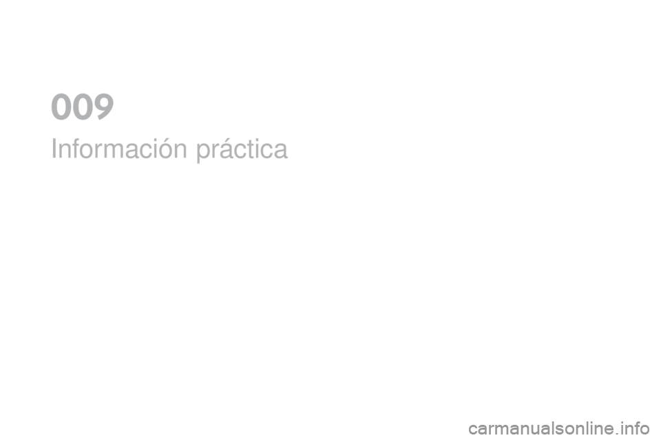 CITROEN DS4 2016  Manuales de Empleo (in Spanish) DS4_es_Chap09_info-pratiques_ed03-2015
Información práctica
0  