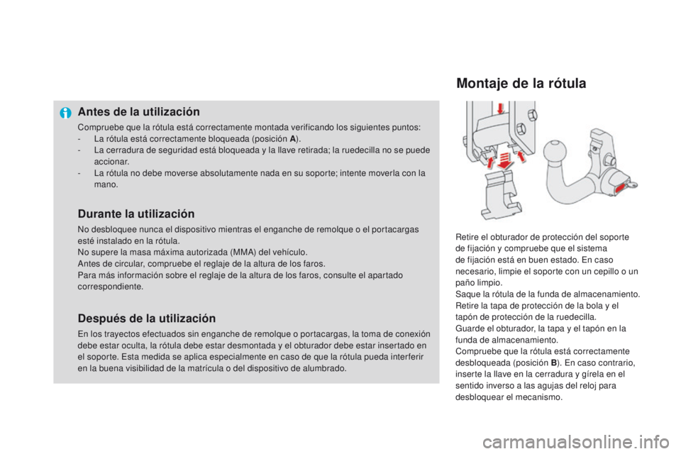 CITROEN DS4 2016  Manuales de Empleo (in Spanish) DS4_es_Chap09_info-pratiques_ed03-2015
Antes de la utilización
Compruebe que la rótula está correctamente montada verificando los siguientes puntos:
- L a rótula está correctamente bloqueada (pos