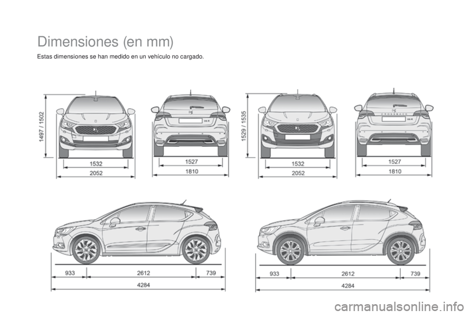 CITROEN DS4 2016 Manuales de Empleo (in Spanish) DS4_es_Chap11_caracteristiques_ed03-2015
Dimensiones (en mm)
Estas dimensiones se han medido en un vehículo no cargado. CITROEN DS4 2016 Manuales de Empleo (in Spanish) DS4_es_Chap11_caracteristiques_ed03-2015
Dimensiones (en mm)
Estas dimensiones se han medido en un vehículo no cargado.