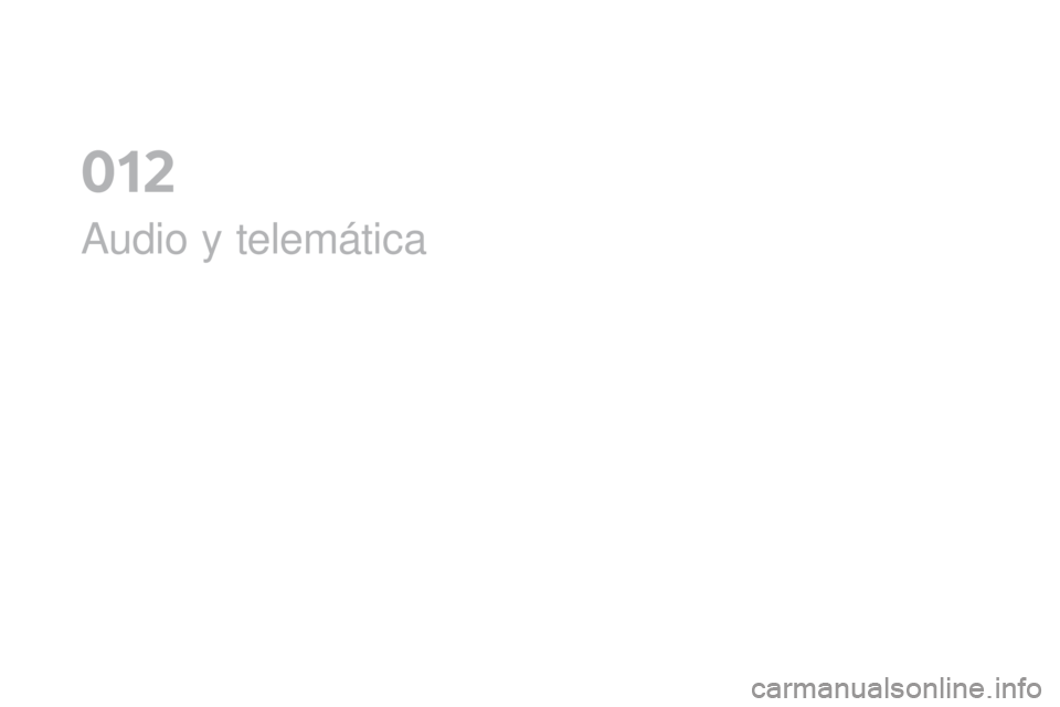 CITROEN DS4 2016 Manuales de Empleo (in Spanish) DS4_es_Chap12a_audio_ed03-2015
Audio y telemática
0 CITROEN DS4 2016 Manuales de Empleo (in Spanish) DS4_es_Chap12a_audio_ed03-2015
Audio y telemática
0