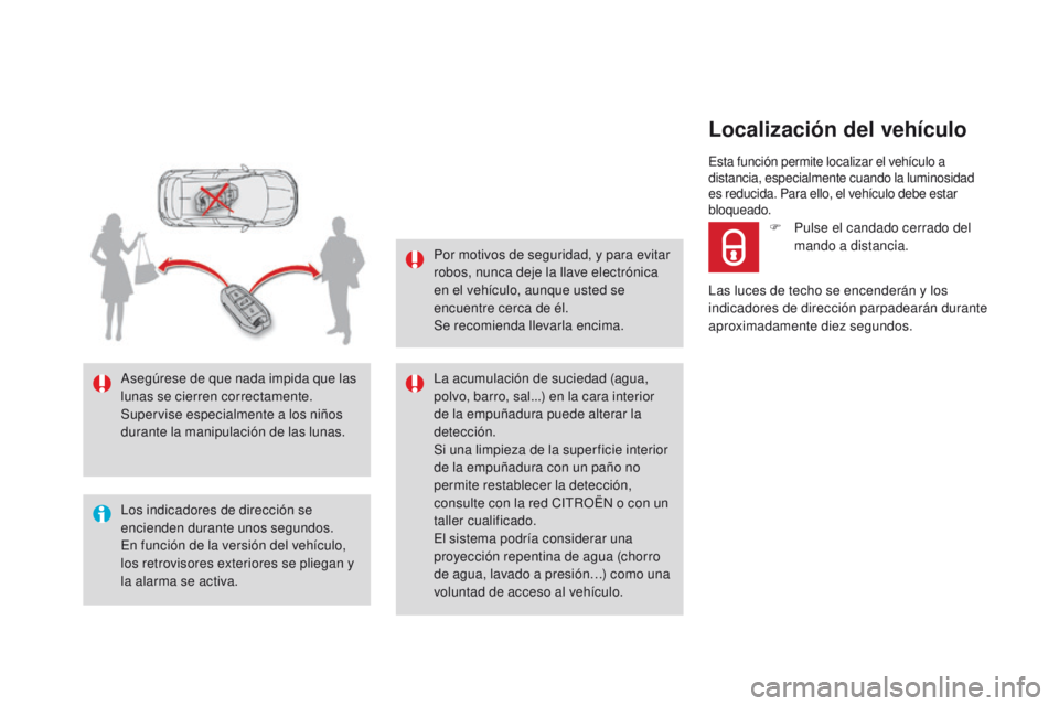 CITROEN DS4 2016  Manuales de Empleo (in Spanish) DS4_es_Chap02_ouvertures_ed03-2015
Los indicadores de dirección se 
encienden durante unos segundos.
En función de la versión del vehículo, 
los retrovisores exteriores se pliegan y 
la alarma se 