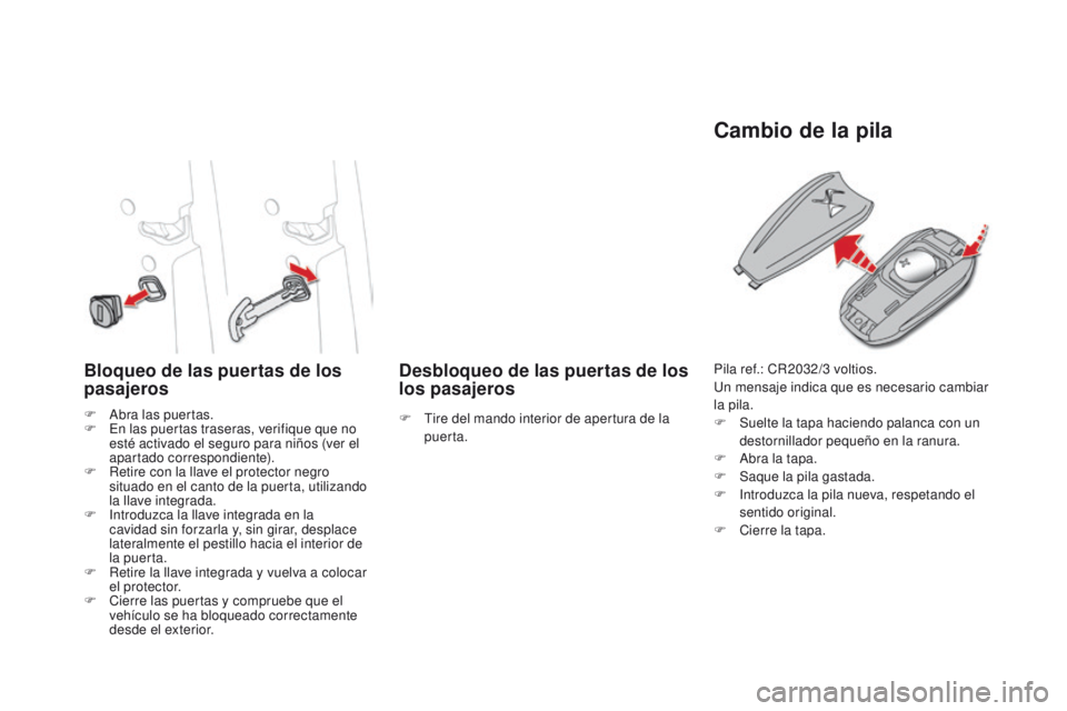 CITROEN DS4 2016 Manuales de Empleo (in Spanish) DS4_es_Chap02_ouvertures_ed03-2015
Bloqueo de las puertas de los
pasajerosDesbloqueo de las puertas de los
los pasajeros
Cambio de la pila
F Abra las puertas.
F
E n las puertas traseras, verifique CITROEN DS4 2016 Manuales de Empleo (in Spanish) DS4_es_Chap02_ouvertures_ed03-2015
Bloqueo de las puertas de los
pasajerosDesbloqueo de las puertas de los
los pasajeros
Cambio de la pila
F Abra las puertas.
F
E n las puertas traseras, verifique