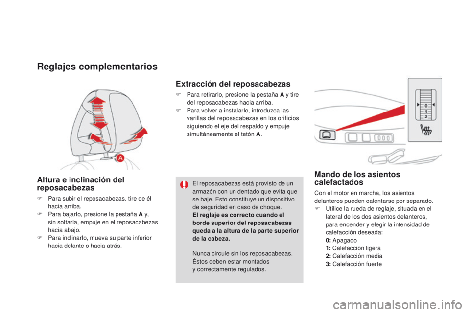 CITROEN DS4 2016 Manuales de Empleo (in Spanish) DS4_es_Chap03_confort_ed03-2015
Mando de los asientos
calefactados
Con el motor en marcha, los asientos
delanteros pueden calentarse por separado.
F
U
tilice la rueda de reglaje, situada en el
la CITROEN DS4 2016 Manuales de Empleo (in Spanish) DS4_es_Chap03_confort_ed03-2015
Mando de los asientos
calefactados
Con el motor en marcha, los asientos
delanteros pueden calentarse por separado.
F
U
tilice la rueda de reglaje, situada en el
la
