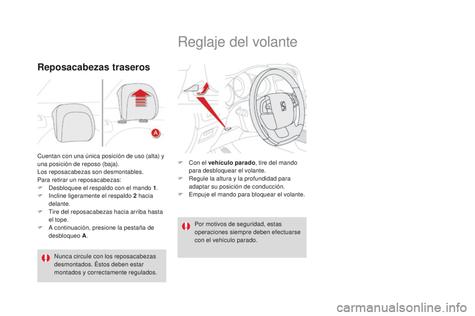 CITROEN DS4 2016  Manuales de Empleo (in Spanish) DS4_es_Chap03_confort_ed03-2015
Cuentan con una única posición de uso (alta) y 
una posición de reposo (baja).
Los reposacabezas son desmontables.
Para retirar un reposacabezas:
F 
D
 esbloquee el 