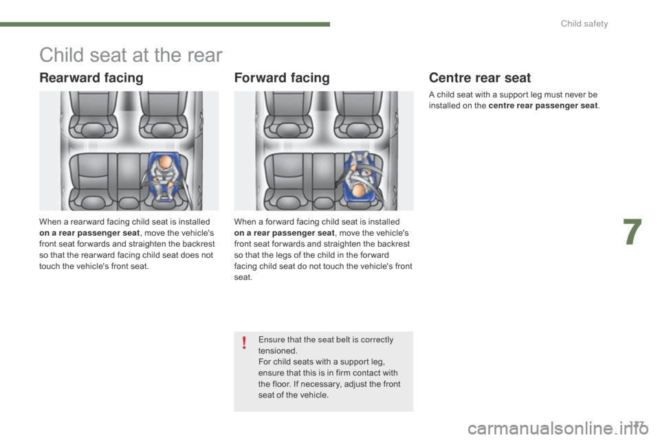 Citroen C4 2014.5 2.G Owners Manual 137
Child seat at the rear
Rearward facing
When a rear ward facing child seat is installed on a rear passenger seat ,
move the vehicles
f
ront seat for wards and Citroen C4 2014.5 2.G Owners Manual 137
Child seat at the rear
Rearward facing
When a rear ward facing child seat is installed on a rear passenger seat ,
move the vehicles
f
ront seat for wards and