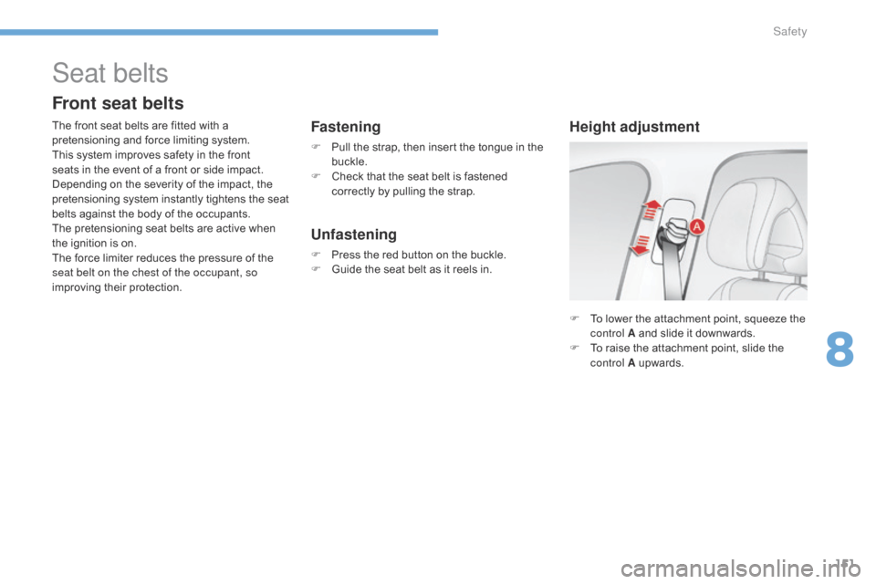 Citroen C4 2014.5 2.G Owners Manual 151
F To lower  the  attachment  point,  squeeze  the  c
ontrol A  and  slide  it  downwards.
F
Â
T
o  raise  the  attachment  point,  slide  the Â
c
ontrol A Â
Citroen C4 2014.5 2.G Owners Manual 151
F To lower  the  attachment  point,  squeeze  the  c
ontrol A  and  slide  it  downwards.
F
Â
T
o  raise  the  attachment  point,  slide  the Â
c
ontrol A Â