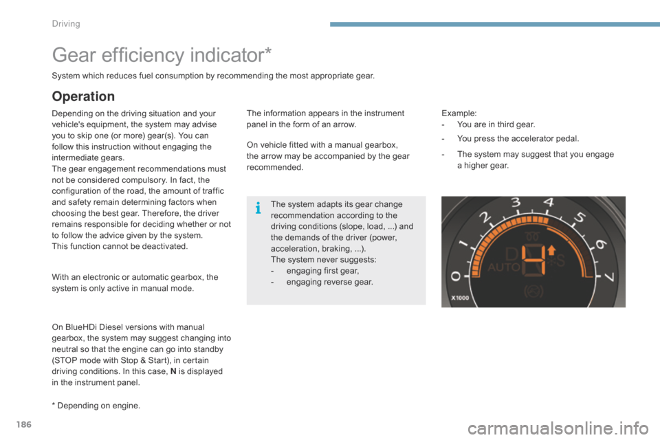 Citroen C4 2014.5 2.G Service Manual 186
Gear efficiency indicator*
Depending on the driving situation and your v
ehicles  equipment,  the  system  may  advise Â
y
ou  to  skip  one  (or  more)  gear(s). Citroen C4 2014.5 2.G Service Manual 186
Gear efficiency indicator*
Depending on the driving situation and your v
ehicles  equipment,  the  system  may  advise Â
y
ou  to  skip  one  (or  more)  gear(s).