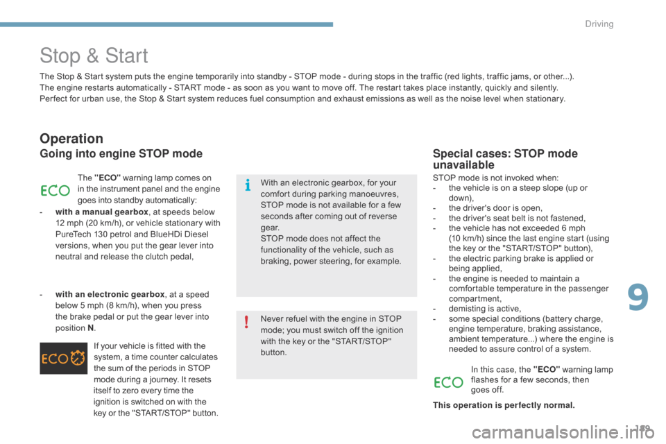 Citroen C4 2014.5 2.G Owners Manual 189
Stop & Start
Operation
Going into engine STOP mode
The "ECO"  warning   lamp   comes   on i
n   the   instrument   panel   and   the   engine g

oes   into   standby   automatically