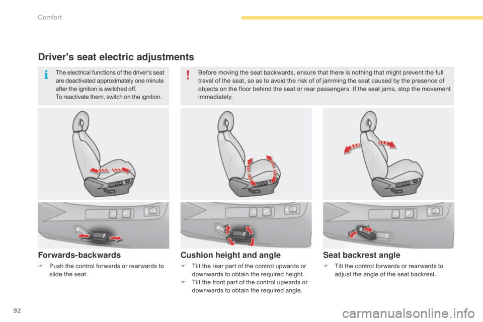 Citroen C4 2014.5 2.G Owners Manual 92
Drivers seat electric adjustments
Forwards-backwards
F Tilt the  rear  part  of  the  control  upwards  or  d
ownwards  to  obtain  the  required  height.
F
Â
T
ilt  Citroen C4 2014.5 2.G Owners Manual 92
Drivers seat electric adjustments
Forwards-backwards
F Tilt the  rear  part  of  the  control  upwards  or  d
ownwards  to  obtain  the  required  height.
F
Â
T
ilt Â
