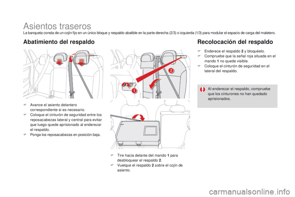 CITROEN DS4 2015 Manuales de Empleo (in Spanish) DS4_es_Chap03_confort_ed02-2015
Asientos traserosLa banqueta consta de un cojín fijo en un único bloque y respaldo abatible en la parte derecha (2/3) o izquierda (1/3) para modular el espacio de car CITROEN DS4 2015 Manuales de Empleo (in Spanish) DS4_es_Chap03_confort_ed02-2015
Asientos traserosLa banqueta consta de un cojín fijo en un único bloque y respaldo abatible en la parte derecha (2/3) o izquierda (1/3) para modular el espacio de car