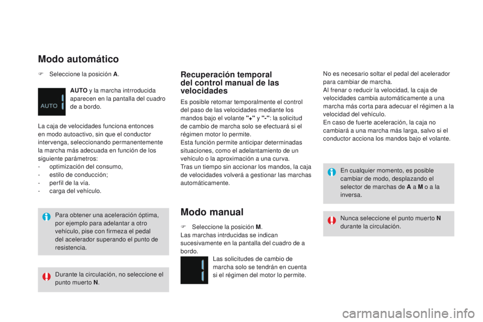 CITROEN DS4 2015 Manuales de Empleo (in Spanish) DS4_es_Chap08_conduite_ed02-2015
Para obtener una aceleración óptima,
por ejemplo para adelantar a otro
vehículo, pise con firmeza el pedal
del acelerador superando el punto de
resistencia.
Rec CITROEN DS4 2015 Manuales de Empleo (in Spanish) DS4_es_Chap08_conduite_ed02-2015
Para obtener una aceleración óptima,
por ejemplo para adelantar a otro
vehículo, pise con firmeza el pedal
del acelerador superando el punto de
resistencia.
Rec