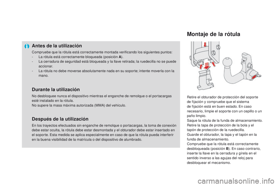 CITROEN DS4 2015  Manuales de Empleo (in Spanish) DS4_es_Chap10_info-pratiques_ed02-2015
Antes de la utilización
Compruebe que la rótula está correctamente montada verificando los siguientes puntos:
- L a rótula está correctamente bloqueada (pos