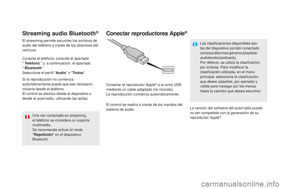 CITROEN DS4 2015 Manuales de Empleo (in Spanish) DS4_es_Chap12c_SMEGplus_ed02-2015
Streaming audio Bluetooth®
El streaming permite escuchar los archivos de
audio del teléfono a través de los altavoces del
vehÃculo.
Conecte el teléfono: consul CITROEN DS4 2015 Manuales de Empleo (in Spanish) DS4_es_Chap12c_SMEGplus_ed02-2015
Streaming audio Bluetooth®
El streaming permite escuchar los archivos de
audio del teléfono a través de los altavoces del
vehÃculo.
Conecte el teléfono: consul