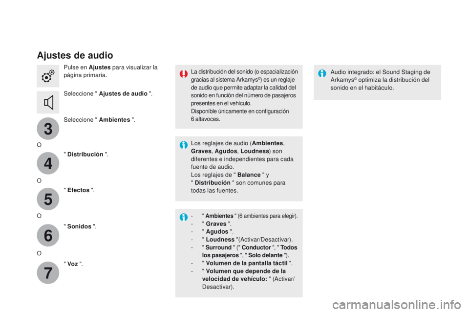 CITROEN DS4 2015 Manuales de Empleo (in Spanish) 3
4
5
6
7
DS4_es_Chap12c_SMEGplus_ed02-2015
Ajustes de audio
Pulse en Ajustes para visualizar la
página primaria.
Seleccione " Ajustes de audio ".
Seleccione " Ambientes ".
O " CITROEN DS4 2015 Manuales de Empleo (in Spanish) 3
4
5
6
7
DS4_es_Chap12c_SMEGplus_ed02-2015
Ajustes de audio
Pulse en Ajustes para visualizar la
página primaria.
Seleccione " Ajustes de audio ".
Seleccione " Ambientes ".
O "