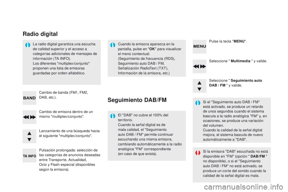 CITROEN DS4 2015 Manuales de Empleo (in Spanish) DS4_es_Chap12d_RD5_ed02-2015
Seleccione " Multimedia " y valide.
Seleccione " Seguimiento auto
DAB
/ FM " y valide.
Pulsación prolongada: selección de
las categorías de anunci CITROEN DS4 2015 Manuales de Empleo (in Spanish) DS4_es_Chap12d_RD5_ed02-2015
Seleccione " Multimedia " y valide.
Seleccione " Seguimiento auto
DAB
/ FM " y valide.
Pulsación prolongada: selección de
las categorías de anunci